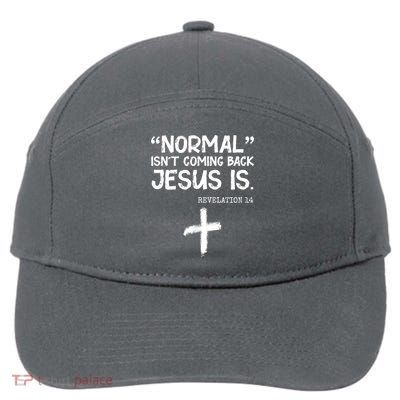 Normal Isn't Coming Back Jesus Is Revelation 14 7-Panel Snapback Hat