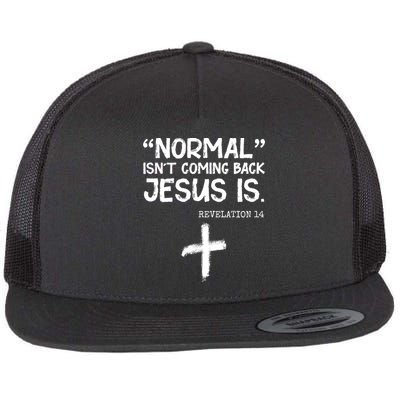 Normal Isn't Coming Back Jesus Is Revelation 14 Flatbill Hat