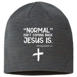 Normal Isn't Coming Back Jesus Is Revelation 14 Sustainable Beanie