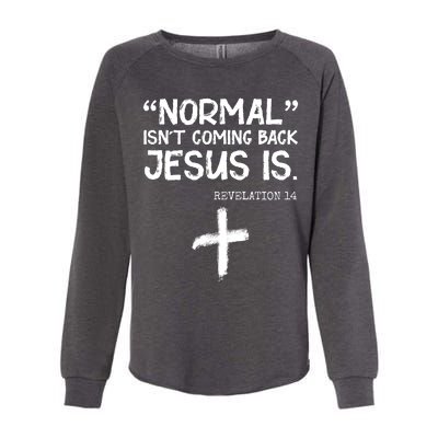 Normal Isn't Coming Back Jesus Is Revelation 14 Womens California Wash Sweatshirt