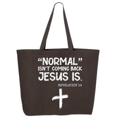 Normal Isn't Coming Back Jesus Is Revelation 14 25L Jumbo Tote