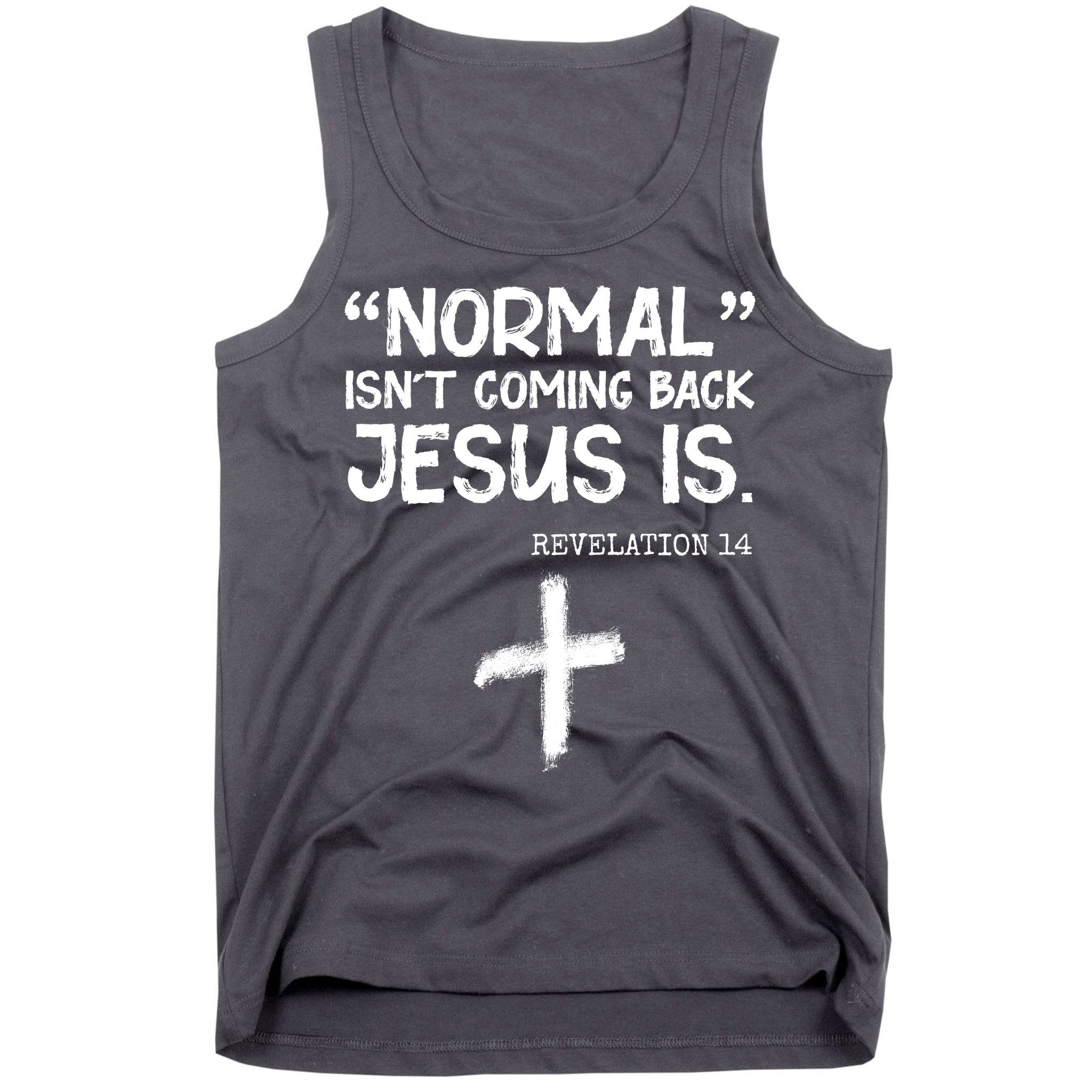 Normal Isn't Coming Back Jesus Is Revelation 14 Tank Top