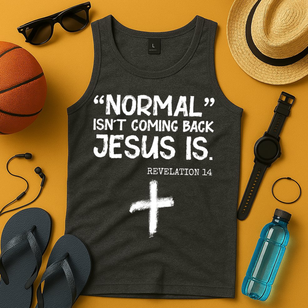 Normal Isn't Coming Back Jesus Is Revelation 14 Tank Top