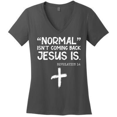 Normal Isn't Coming Back Jesus Is Revelation 14 Women's V-Neck T-Shirt