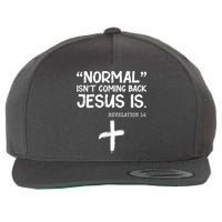 Normal Isn't Coming Back Jesus Is Revelation 14 Wool Snapback Cap