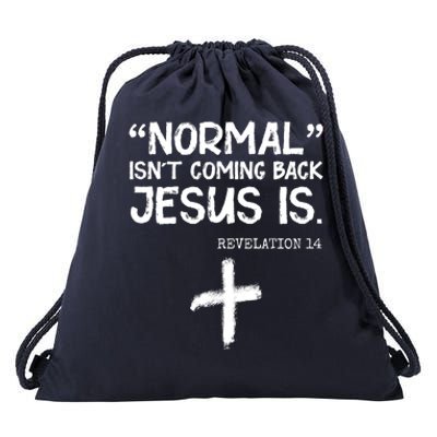 Normal Isn't Coming Back Jesus Is Revelation 14 Drawstring Bag