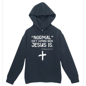 Normal Isn't Coming Back Jesus Is Revelation 14 Urban Pullover Hoodie