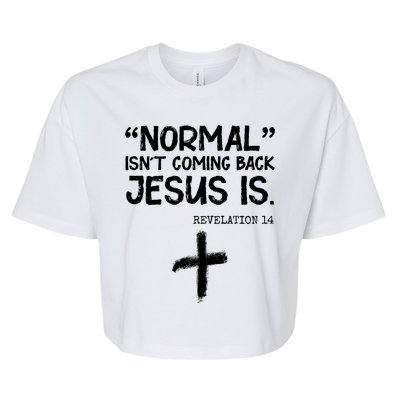 Normal Isn't Coming Back Jesus Is Revelation 14 Bella+Canvas Jersey Crop Tee