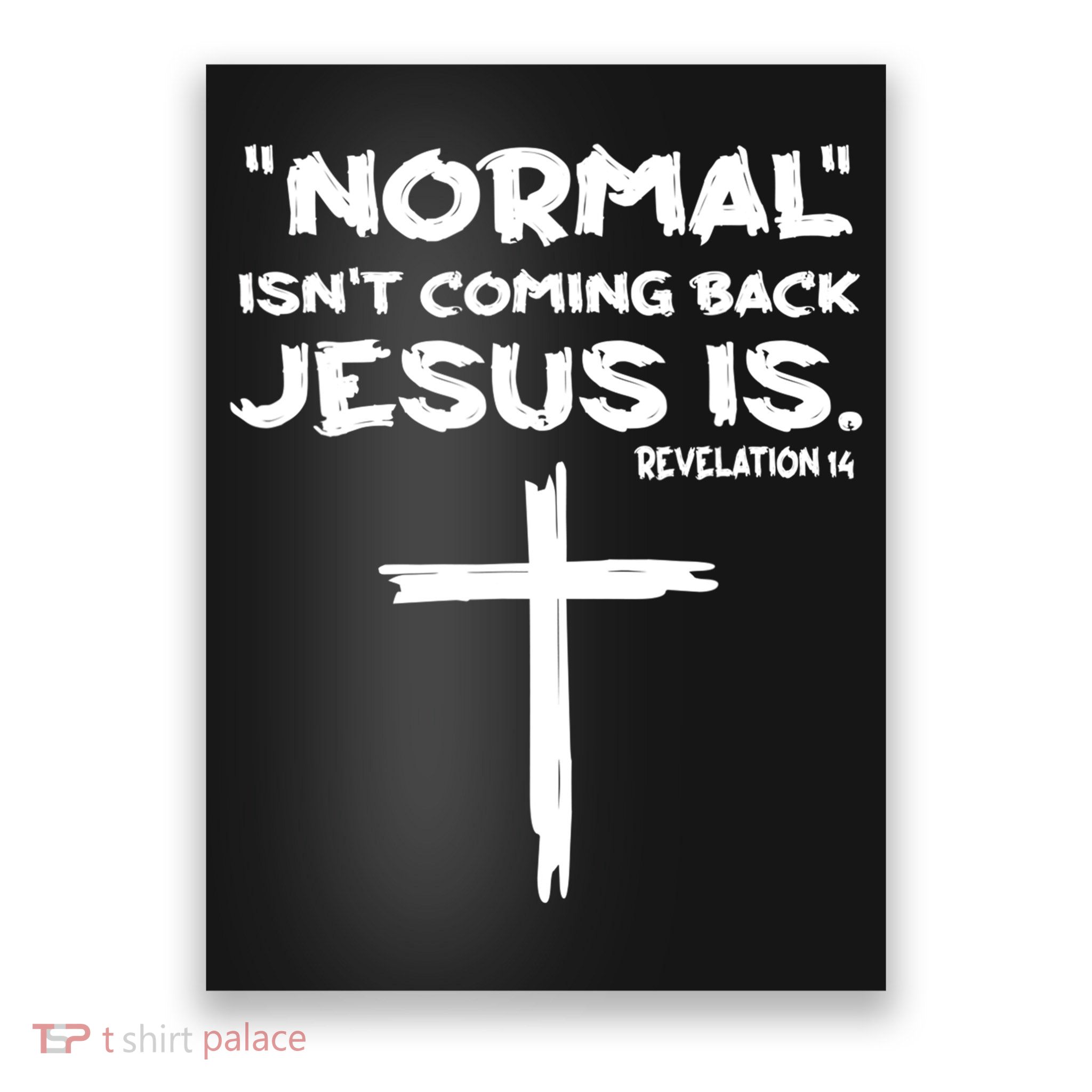 Normal Isnt Coming Back Jesus Is Poster