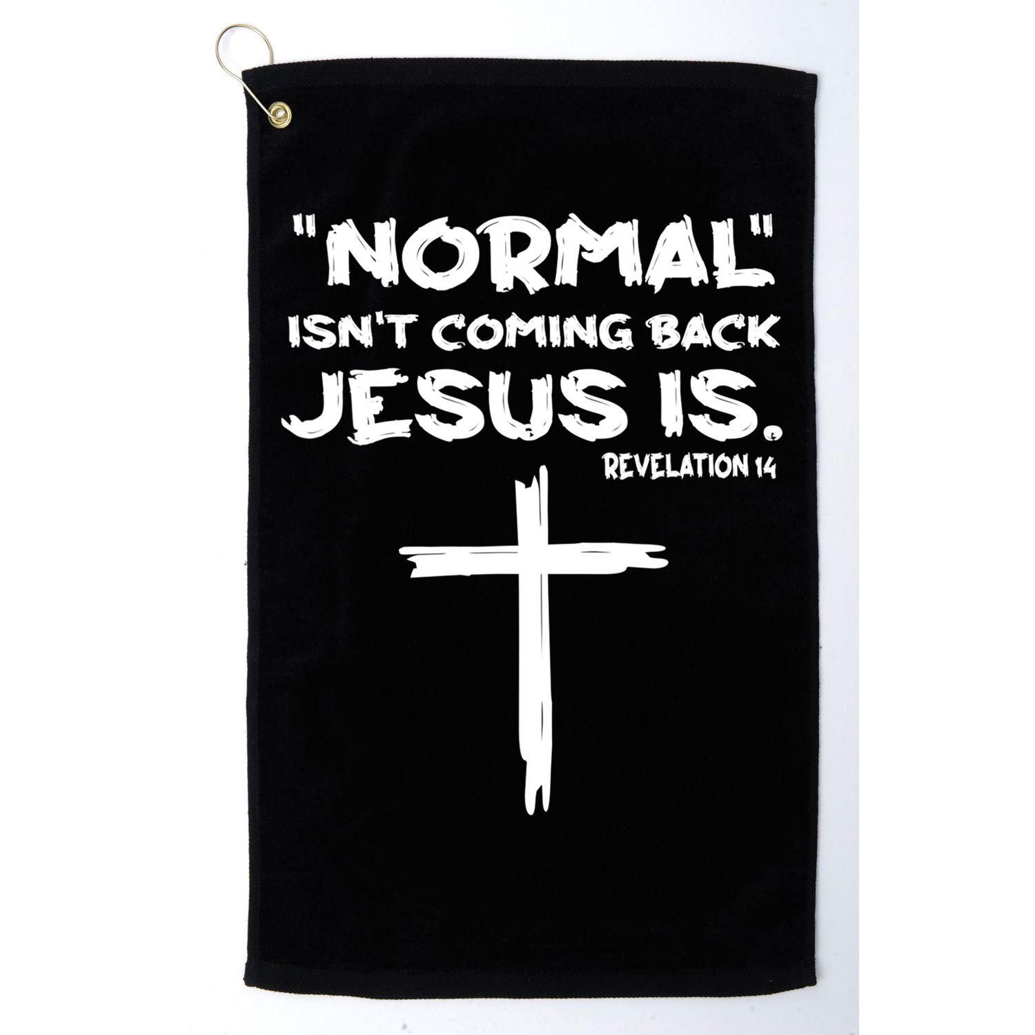 Normal Isnt Coming Back Jesus Is Golf Towel