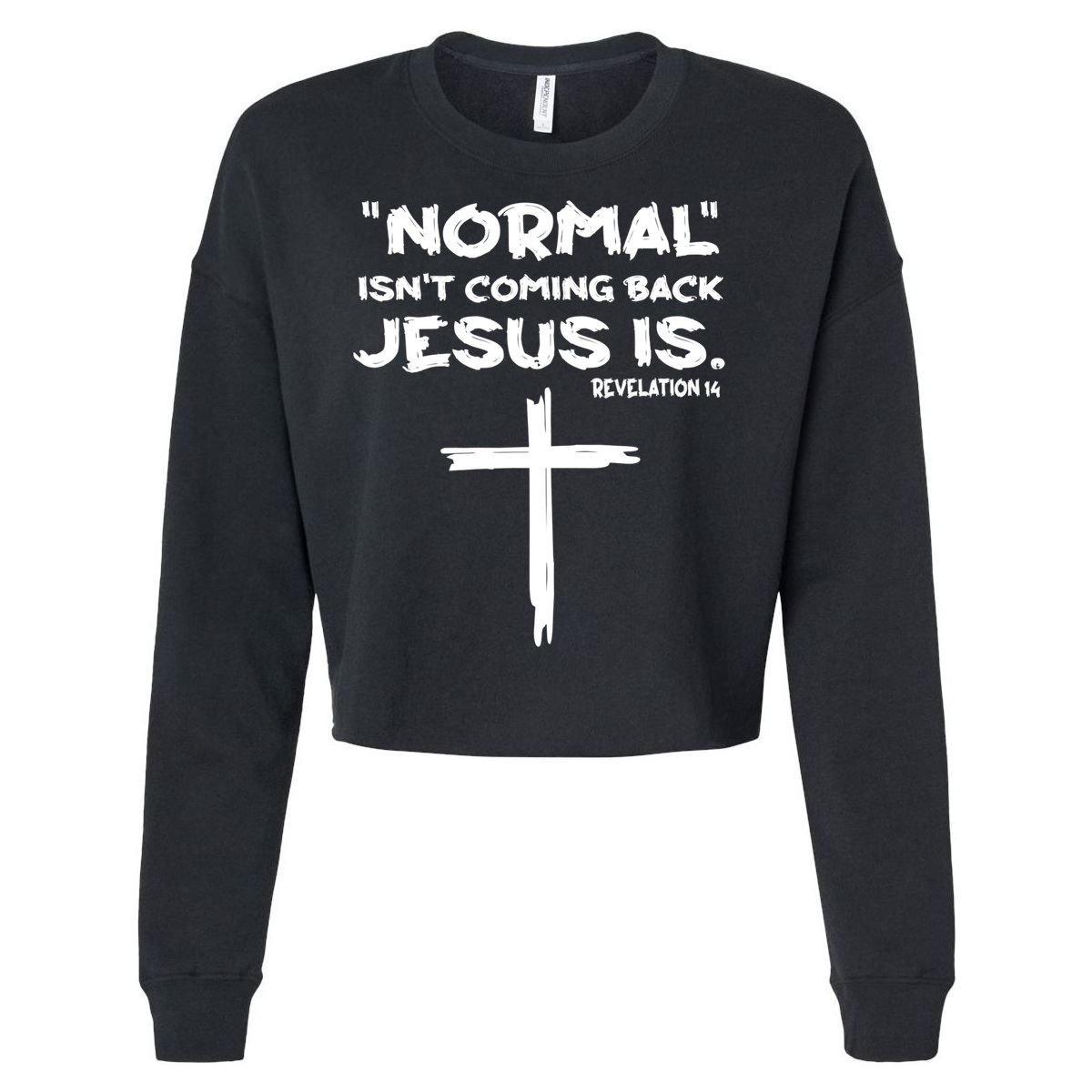 Normal Isnt Coming Back Jesus Is Cropped Pullover Crew