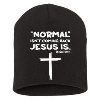 Normal Isnt Coming Back Jesus Is Short Acrylic Beanie