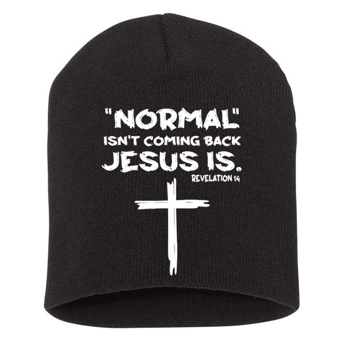 Normal Isnt Coming Back Jesus Is Short Acrylic Beanie