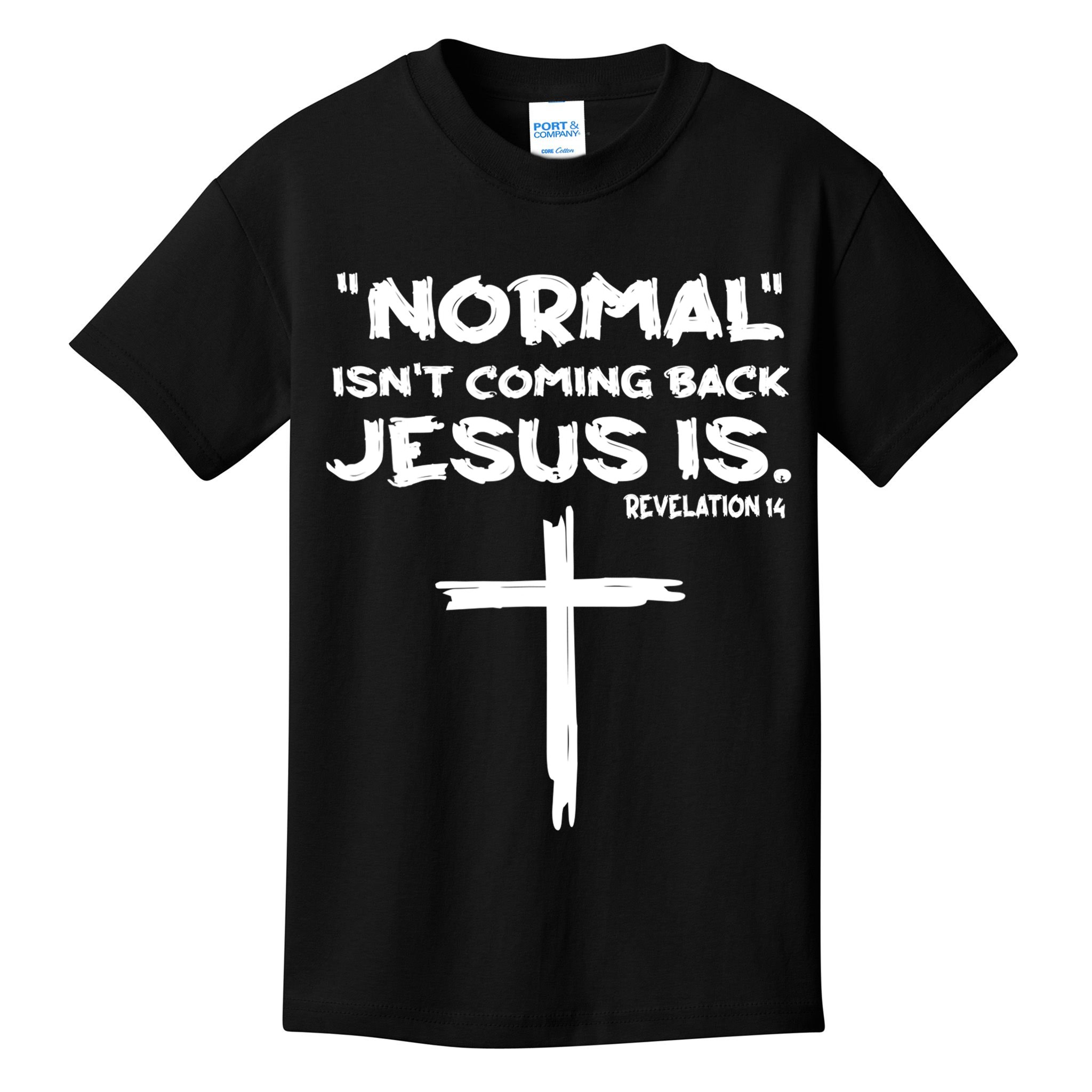 Normal Isnt Coming Back Jesus Is Kids T-Shirt