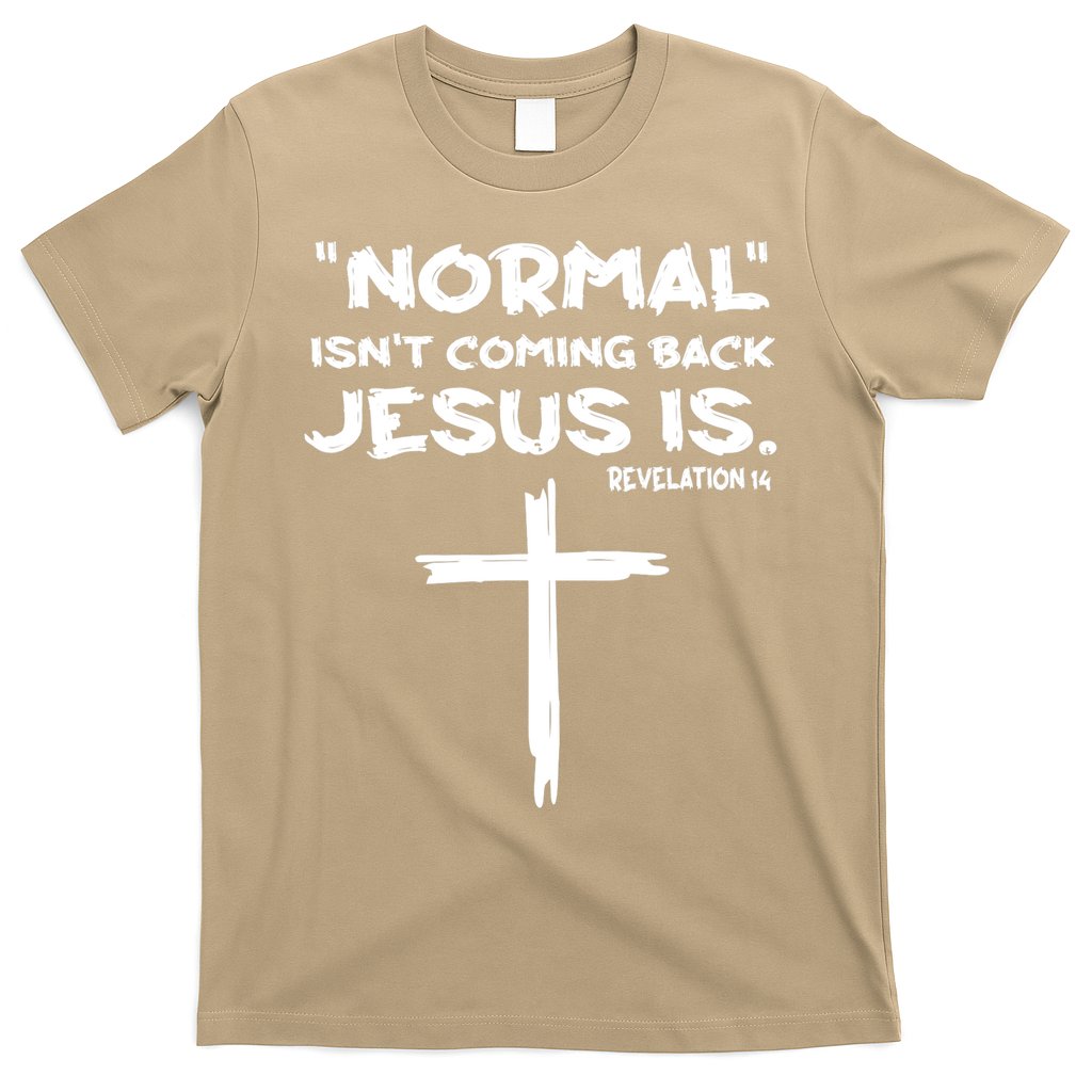 Normal Isnt Coming Back Jesus Is T-Shirt