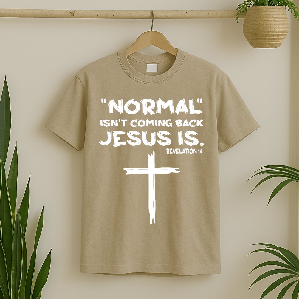 Normal Isnt Coming Back Jesus Is T-Shirt