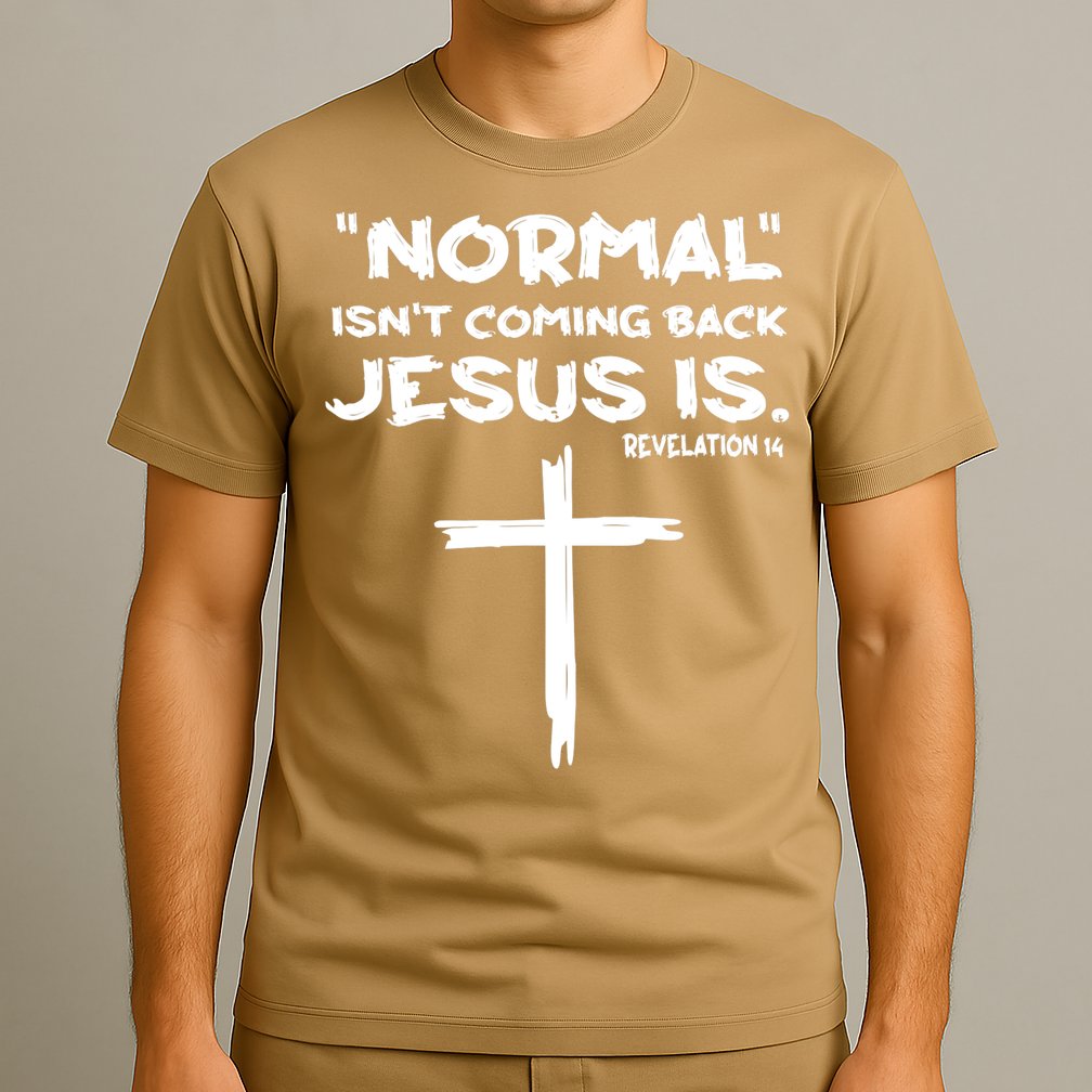 Normal Isnt Coming Back Jesus Is T-Shirt