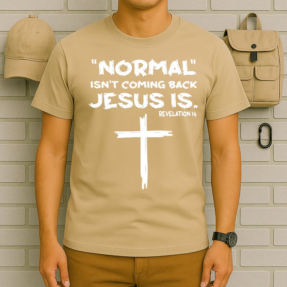 Normal Isnt Coming Back Jesus Is T-Shirt