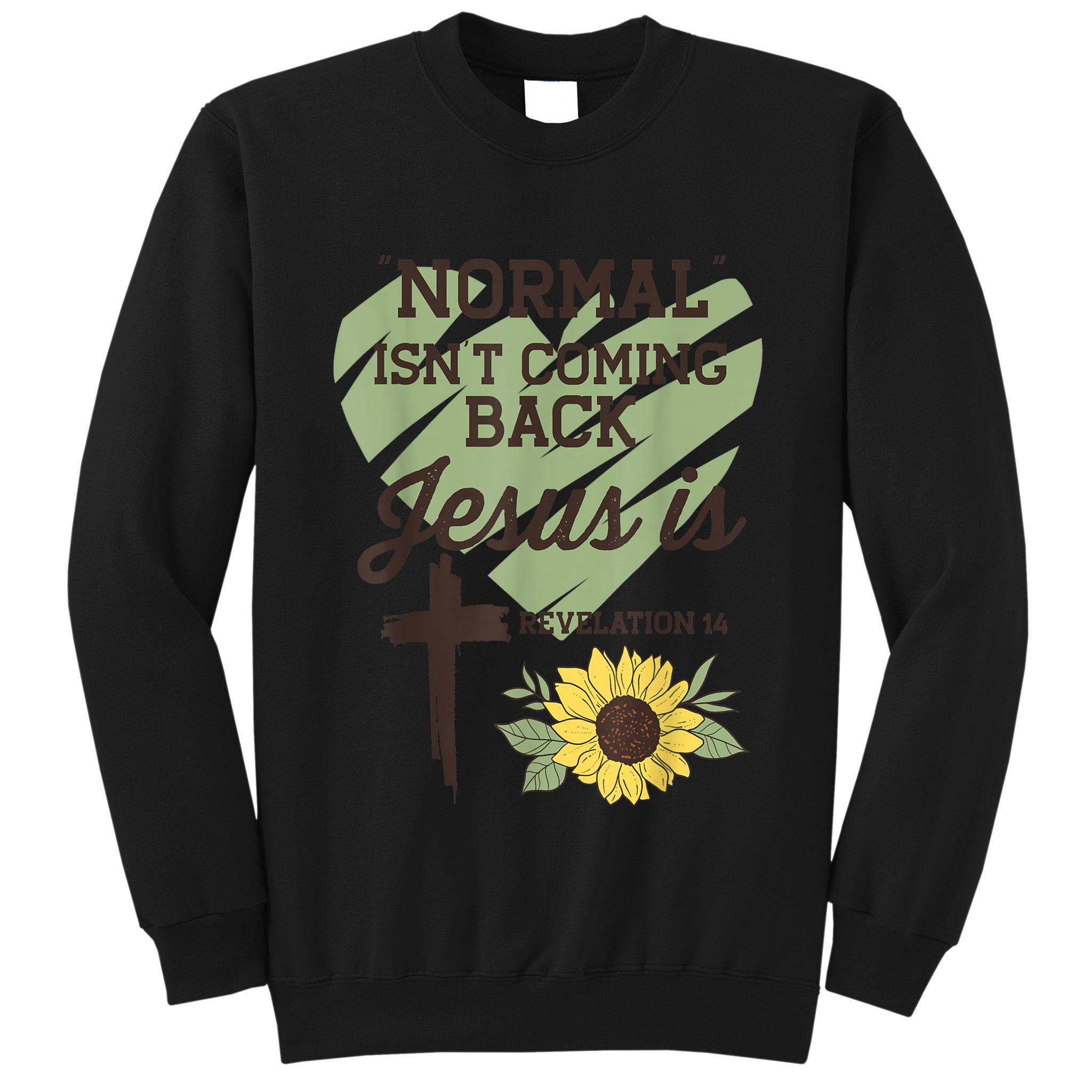Normal Isnt Coming Back Jesus Is Christian Tall Sweatshirt