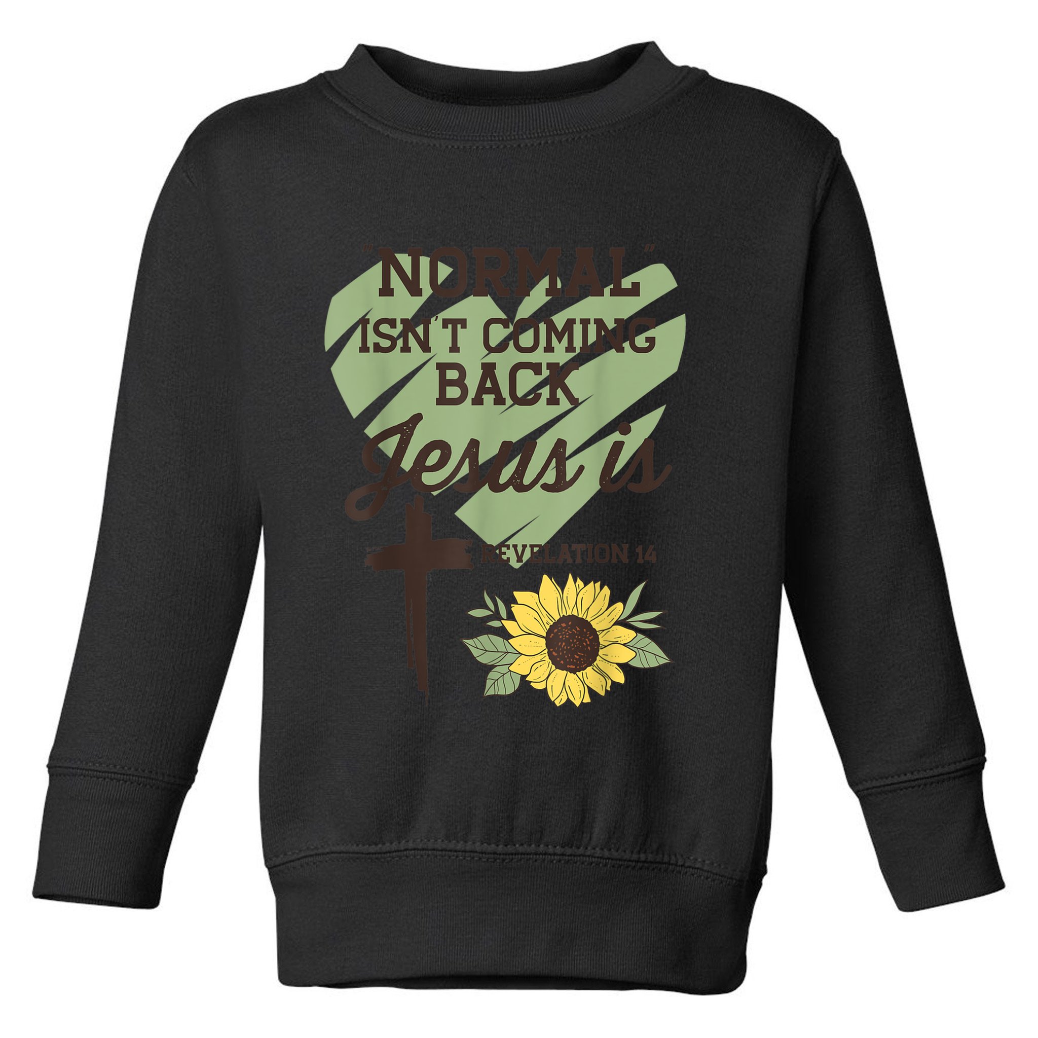 Normal Isnt Coming Back Jesus Is Christian Toddler Sweatshirt
