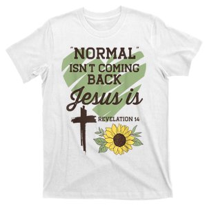 Normal Isnt Coming Back Jesus Is Christian T-Shirt