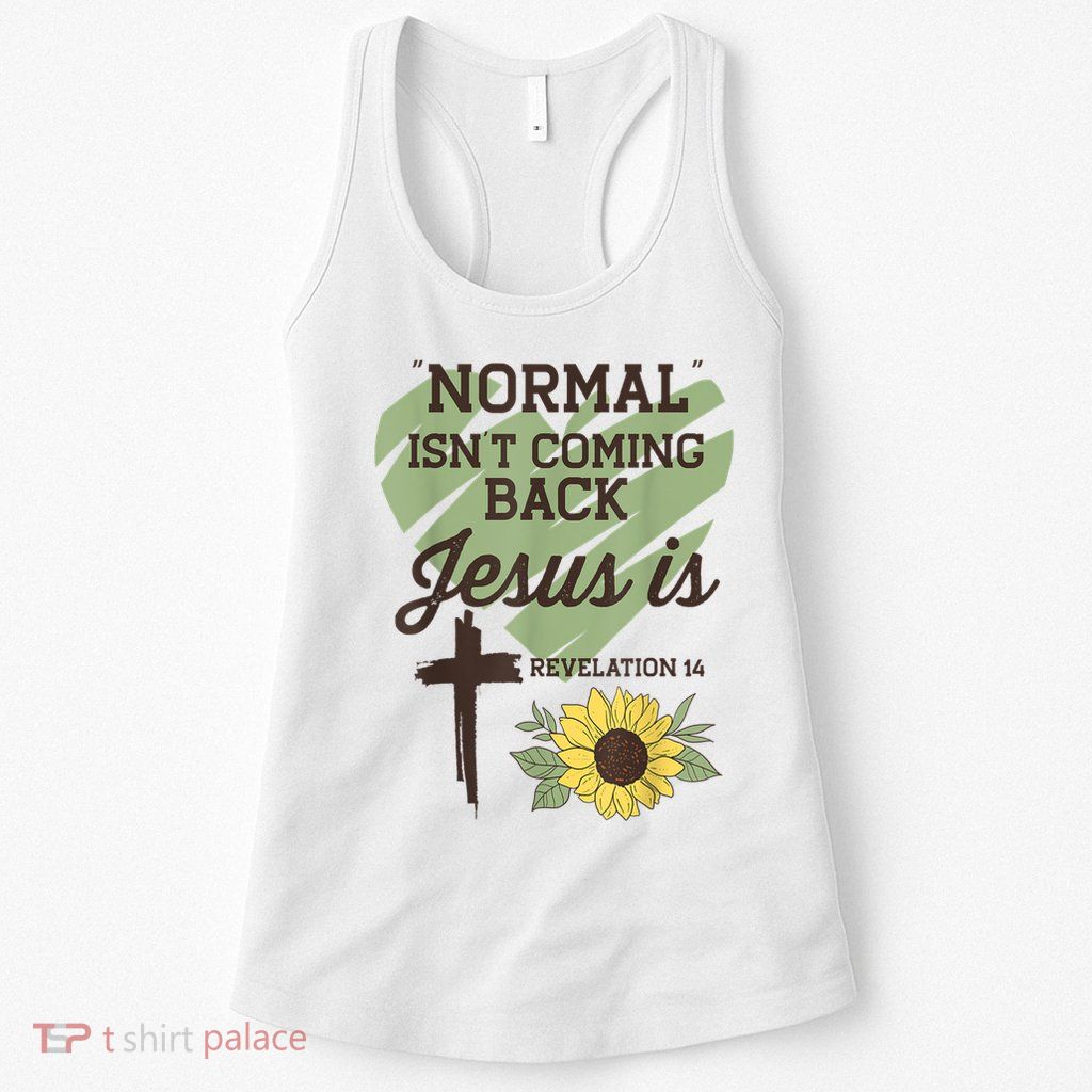 Normal Isnt Coming Back Jesus Is Christian Womens Tank Top