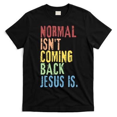 Normal Isn't Coming Back Jesus Is Funny Christian Republican T-Shirt