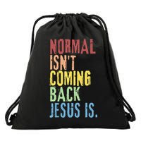 Normal Isn't Coming Back Jesus Is Funny Christian Republican Drawstring Bag