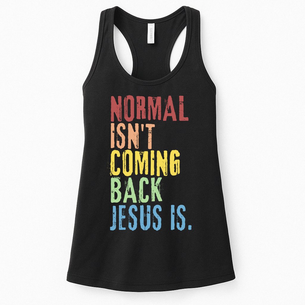 Normal Isn't Coming Back Jesus Is Funny Christian Republican Womens Tank Top