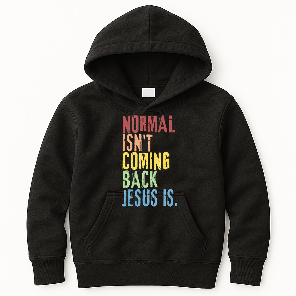 Normal Isn't Coming Back Jesus Is Funny Christian Republican Kids Hoodie