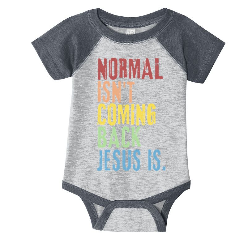 Normal Isn't Coming Back Jesus Is Funny Christian Republican Infant Baby Jersey Bodysuit