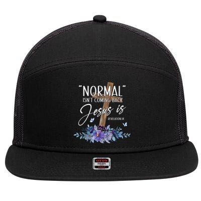 Normal Isnt Coming Back But Jesus Is Revelation 14 Flower 7 Panel Mesh Trucker Snapback Hat