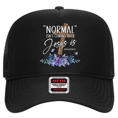 Normal Isnt Coming Back But Jesus Is Revelation 14 Flower High Crown Mesh Back Trucker Hat