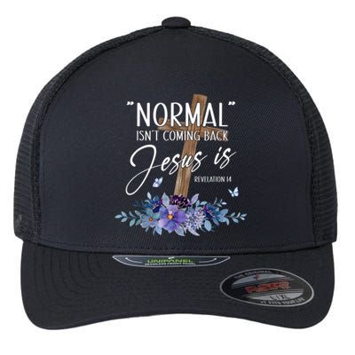 Normal Isnt Coming Back But Jesus Is Revelation 14 Flower Flexfit Unipanel Trucker Cap