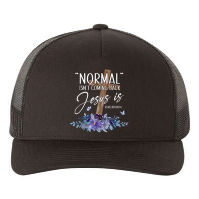 Normal Isnt Coming Back But Jesus Is Revelation 14 Flower Yupoong Adult 5-Panel Trucker Hat