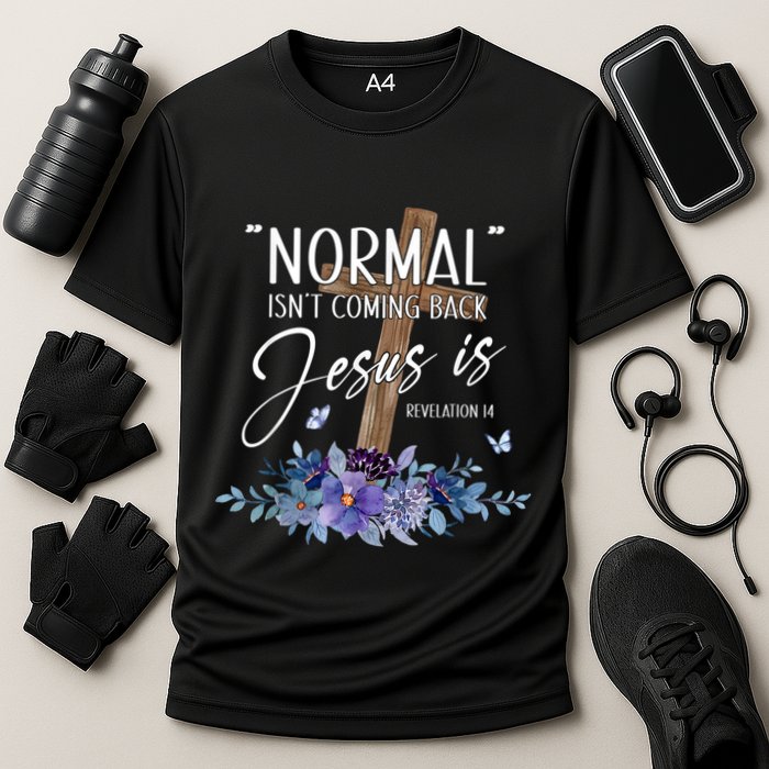 Normal Isnt Coming Back But Jesus Is Revelation 14 Flower Cooling Performance Crew T-Shirt