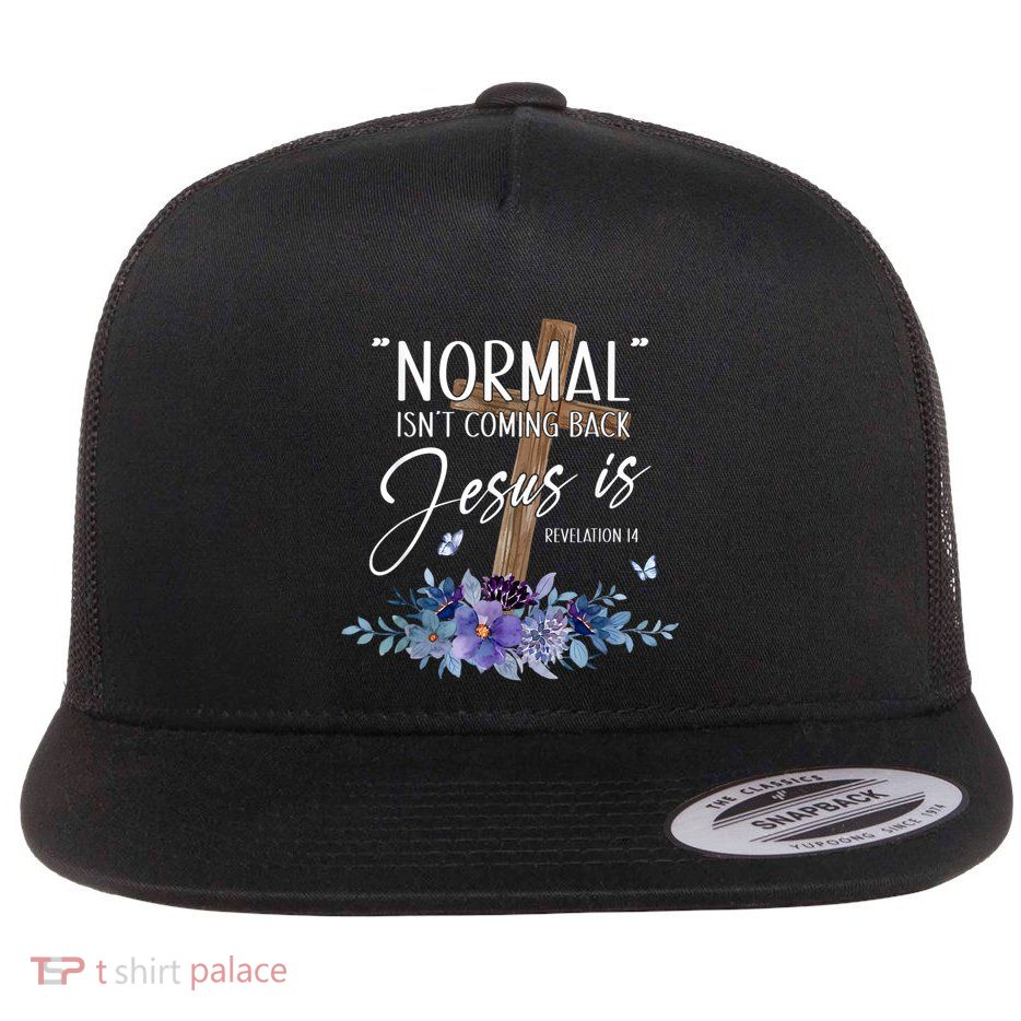 Normal Isnt Coming Back But Jesus Is Revelation 14 Flower Flatbill Hat
