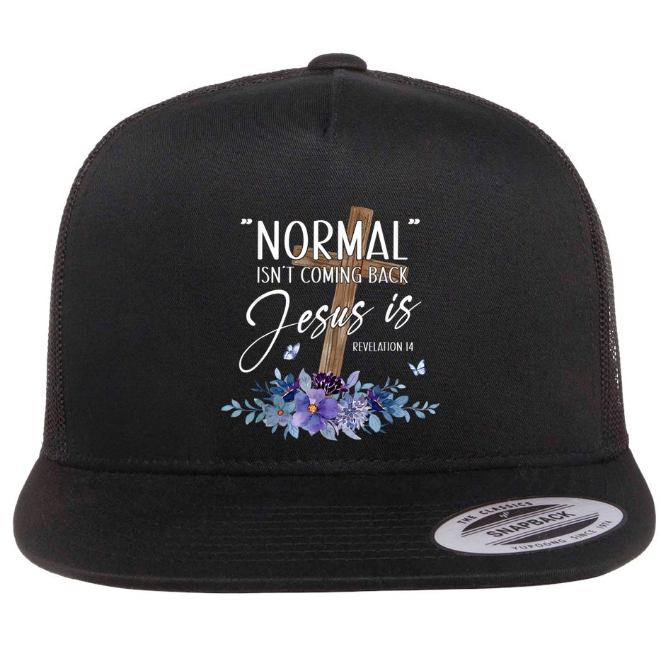 Normal Isnt Coming Back But Jesus Is Revelation 14 Flower Flat Bill Trucker Hat