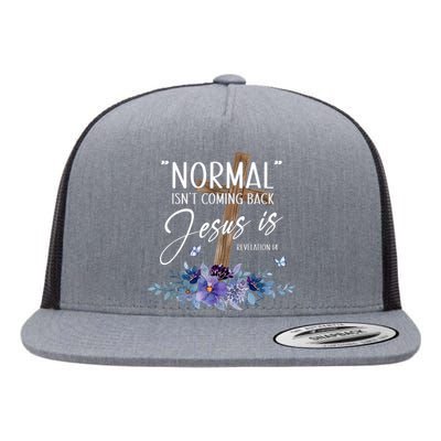 Normal Isnt Coming Back But Jesus Is Revelation 14 Flower Flat Bill Trucker Hat