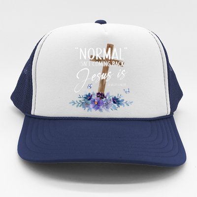 Normal Isnt Coming Back But Jesus Is Revelation 14 Flower Trucker Hat