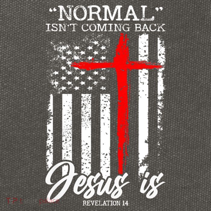 Normal Isn't Coming Back But Jesus Is Revelation 14  Cotton Canvas Backpack