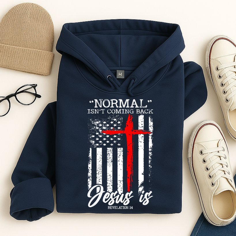 Normal Isn't Coming Back But Jesus Is Revelation 14  Hoodie