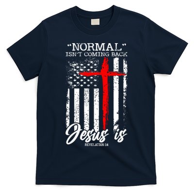 Normal Isn't Coming Back But Jesus Is Revelation 14  T-Shirt