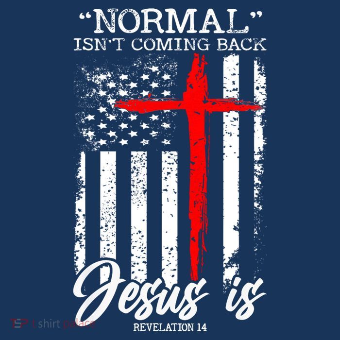 Normal Isn't Coming Back But Jesus Is Revelation 14  T-Shirt