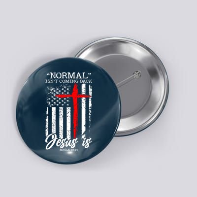 Normal Isn't Coming Back But Jesus Is Revelation 14  Button