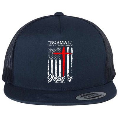 Normal Isn't Coming Back But Jesus Is Revelation 14  Flatbill Hat