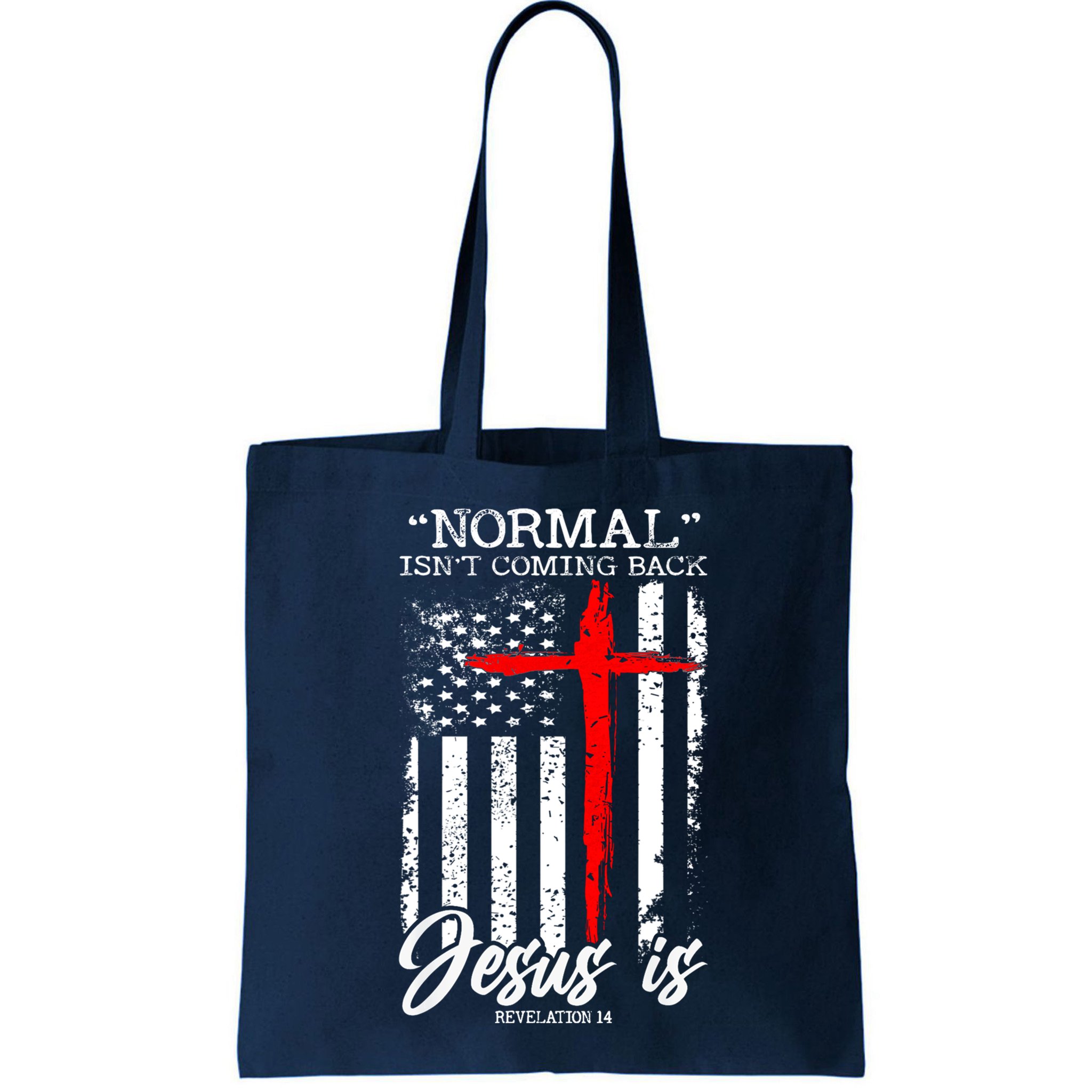 Normal Isn't Coming Back But Jesus Is Revelation 14  Bag