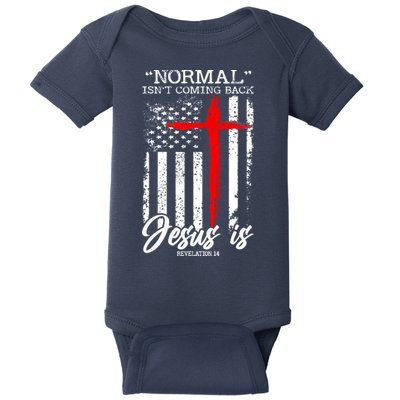 Normal Isn't Coming Back But Jesus Is Revelation 14  Baby Bodysuit