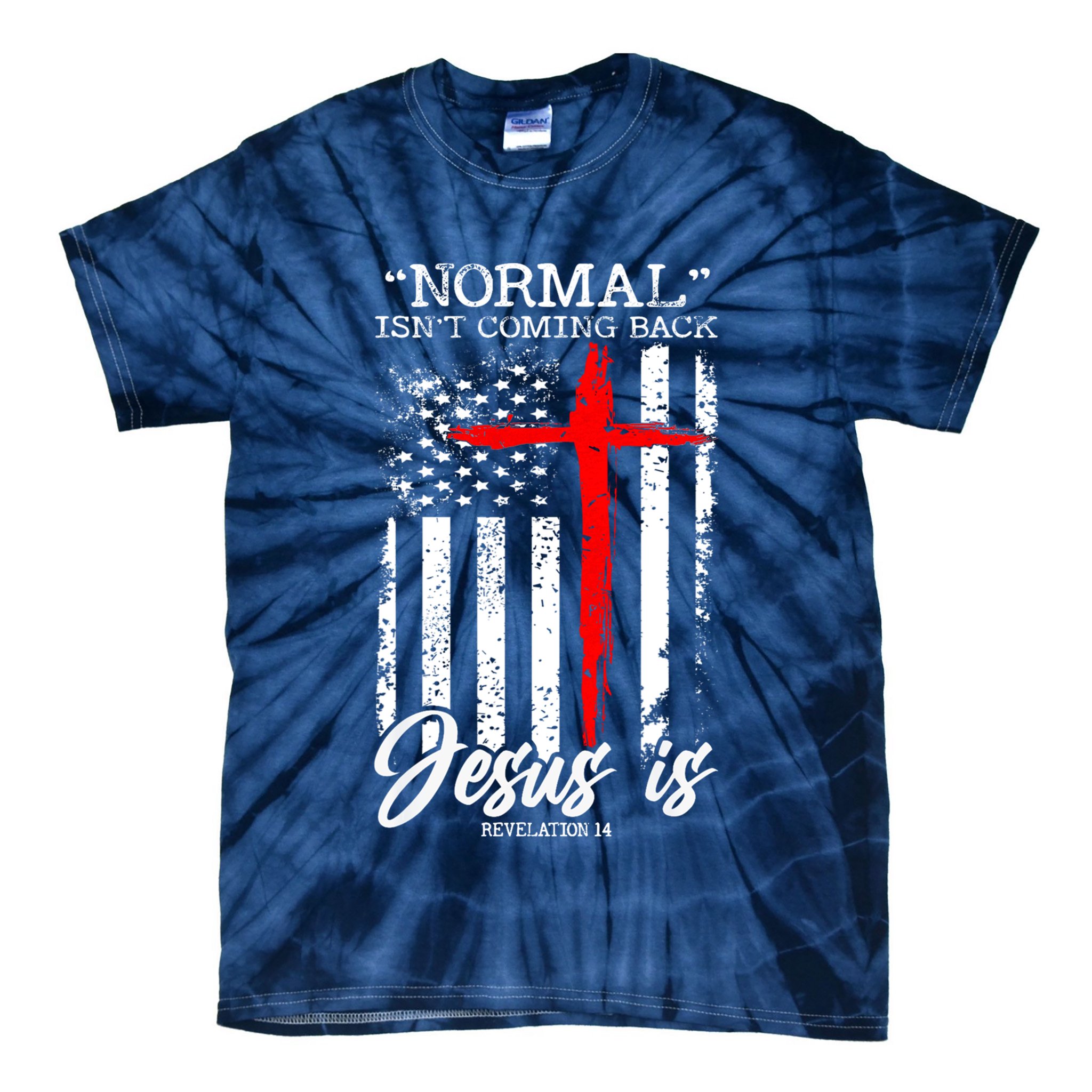 Normal Isn't Coming Back But Jesus Is Revelation 14  Tie-Dye T-Shirt