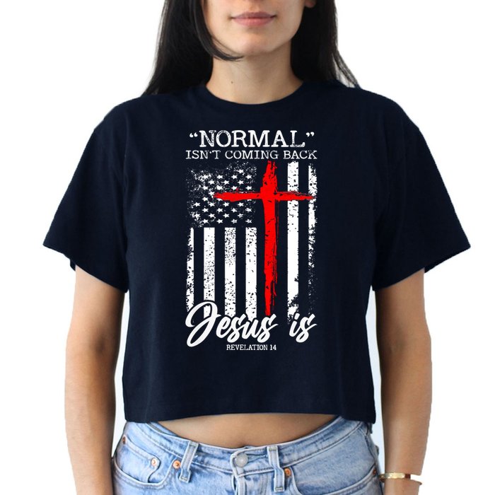 Normal Isn't Coming Back But Jesus Is Revelation 14  Crop Top